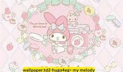 Wallpaper:td2-hugo4eg= my melody