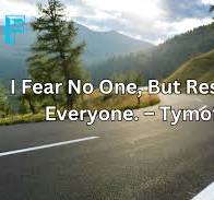 i fear no one, but respect everyone. - tymoff