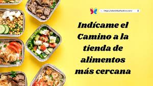 Indícame el camino a la tienda de alimentos más cercana